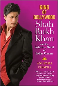 King Of Bollywood: Shah Rukh Khan And The Seductive World Indian Cinema