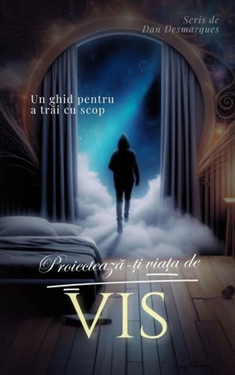 Design Your Dream Life / Proiectează-ți viața de vis: A Guide to Living Purposefully / Un ghid pentru a trăi cu scop