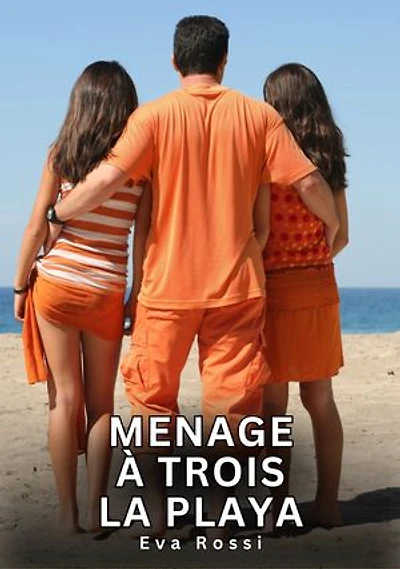 Menage à Trois – La Playa: Relatos Eróticos de Sexo para Adultos
