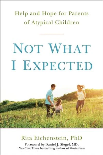 Not What I Expected: Help And Hope For Parents Of Atypical Children