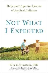 Not What I Expected: Help And Hope For Parents Of Atypical Children