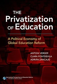 The Privatization of Education: A Political Economy Global Education Reform