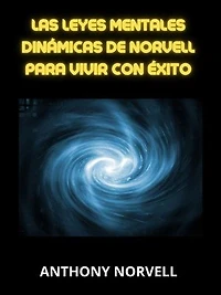 Las Leyes Mentales Dinámicas de Norvell para vivir con éxito (Traducido)