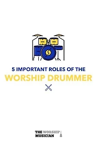 5 Important Roles of The Worship Drummer: 5 Important Roles of the Worship Musician, #1