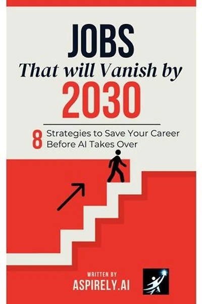 Jobs That will Vanish by 2030 : 8 Strategies to Save Your Career Before AI Takes Over
