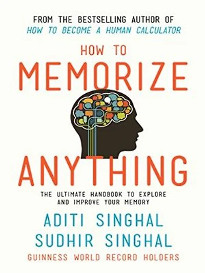How to Memorize Anything: The Ultimate Handbook to Explore and Improve Your Memory