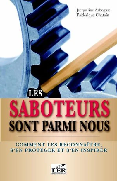 les saboteurs sont parmi nous: comment gérer gens qui nous veulent du mal