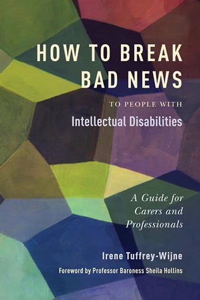 How to Break Bad News People with Intellectual Disabilities: A Guide for Carers and Professionals