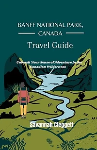 Banff national park, canada: Unleash your Sense of Adventure in the Canadian wilderness