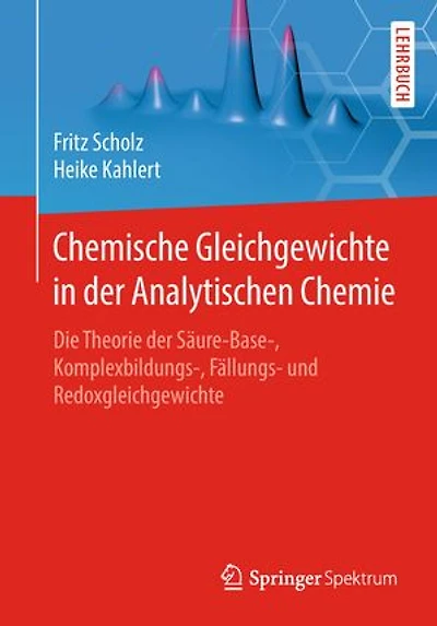 Chemische Gleichgewichte in der Analytischen Chemie: Die Theorie der Säure-Base-, Komplexbildungs-, Fällungs- und Redoxgleichgewichte