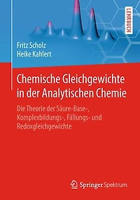 Chemische Gleichgewichte in der Analytischen Chemie: Die Theorie der Säure-Base-, Komplexbildungs-, Fällungs- und Redoxgleichgewichte