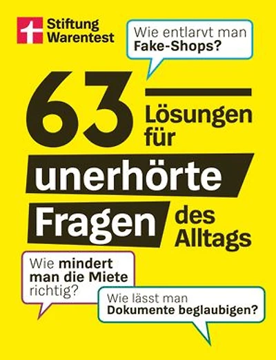 63 Lösungen für unerhörte Fragen des Alltags - Alltagswissen zu Auto, Geld und Wohnung: Wie entlarvt man Fake-Shops? Wie mindert man die Miete richtig? Wie lässt man Dokumente beglaubigen?