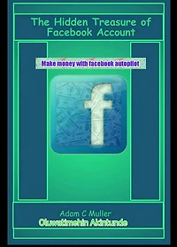 The hidden treasure of your facebook account