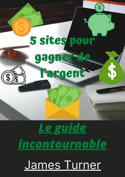 5 Sites Pour Gagner de l'Argent: Quels sites pour gagner de l'Argent ?