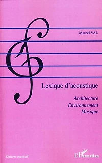 Lexique d'acoustique - architecture, environnement, musique
