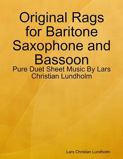 Original Rags for Baritone Saxophone and Bassoon - Pure Duet Sheet Music By Lars Christian Lundholm