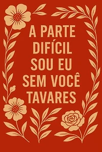 A Parte Difícil Sou Eu Sem Você