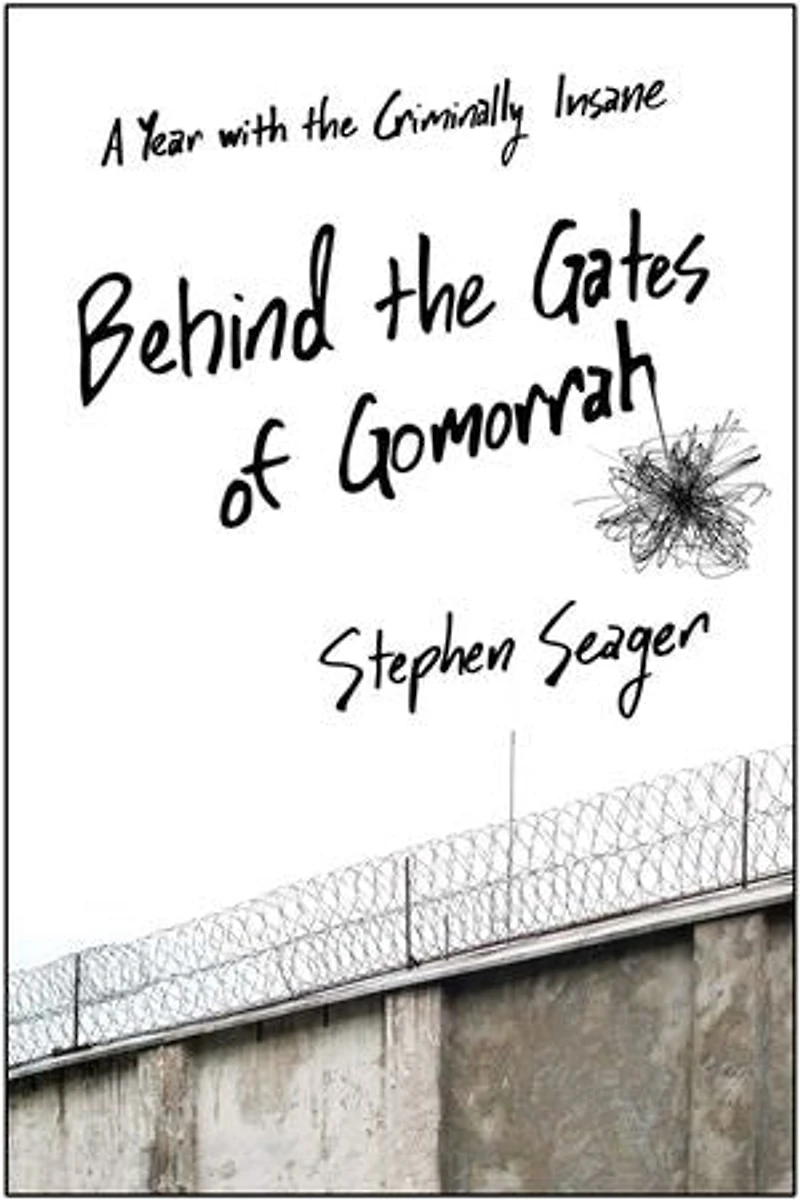 Behind the Gates of Gomorrah: A Year with Criminally Insane