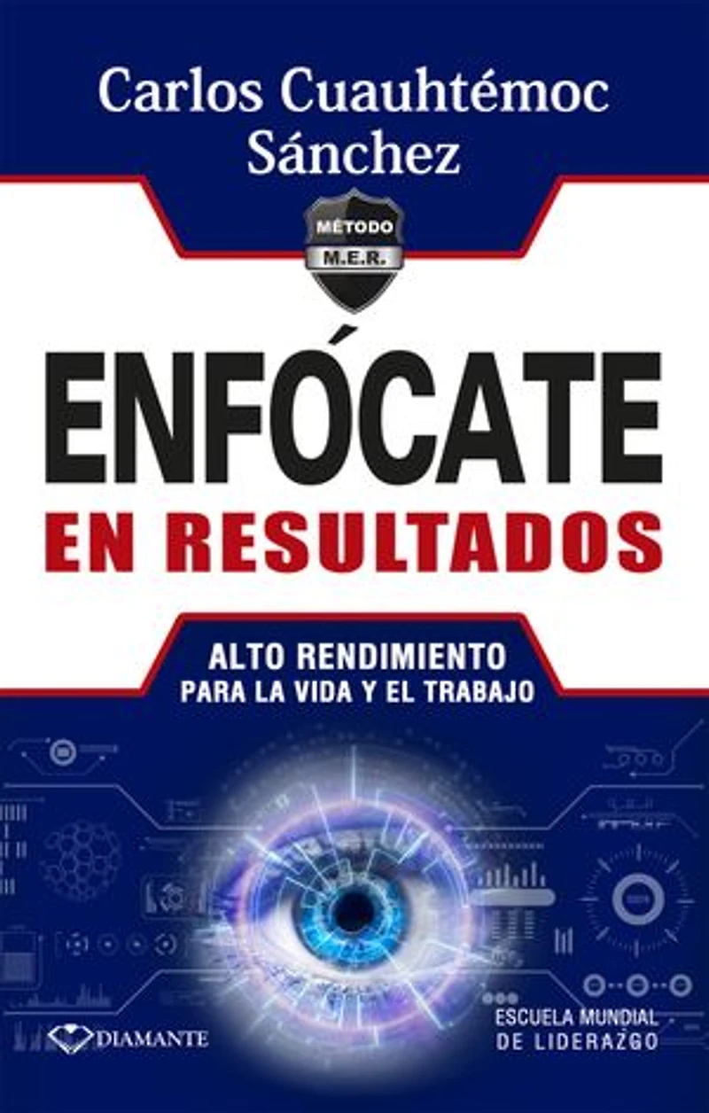 Enfócate en resultados: Alto rendimiento para la vida y el trabajo
