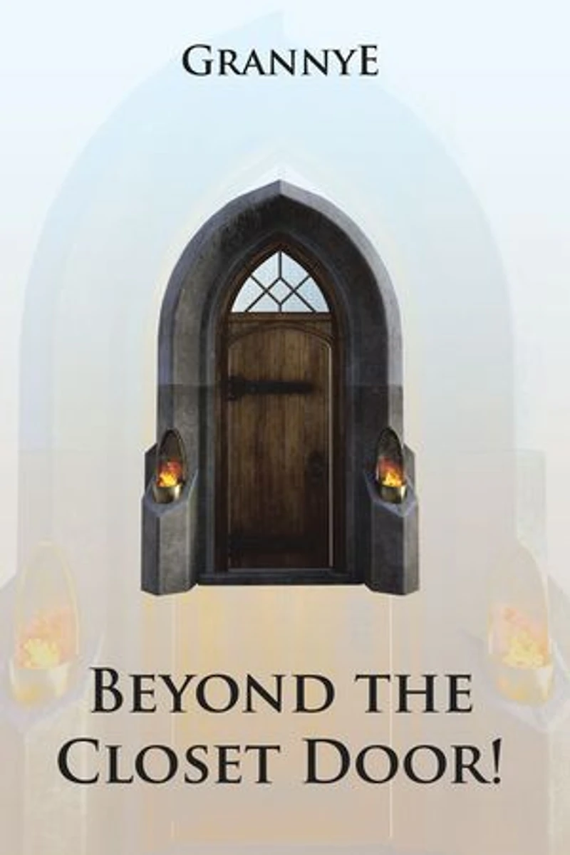 Beyond the Closet Door!: Praise, Prayer, Practice and Power of the Kingdom