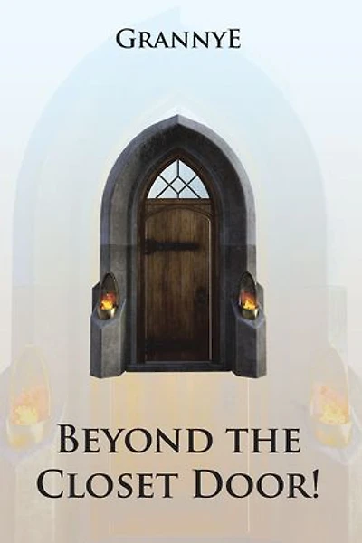 Beyond the Closet Door!: Praise, Prayer, Practice and Power of the Kingdom