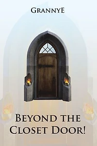 Beyond the Closet Door!: Praise, Prayer, Practice and Power of the Kingdom