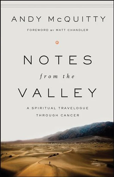 NOTES FROM THE VALLEY: A Spiritual Travelogue through Cancer