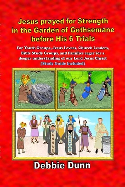Jesus prayed for Strength in the Garden of Gethsemane before His 6 Trials