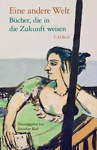 Eine andere Welt: Bücher, die in die Zukunft weisen