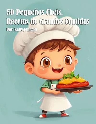 50 Pequeños Chefs, Recetas de Grandes Comidas