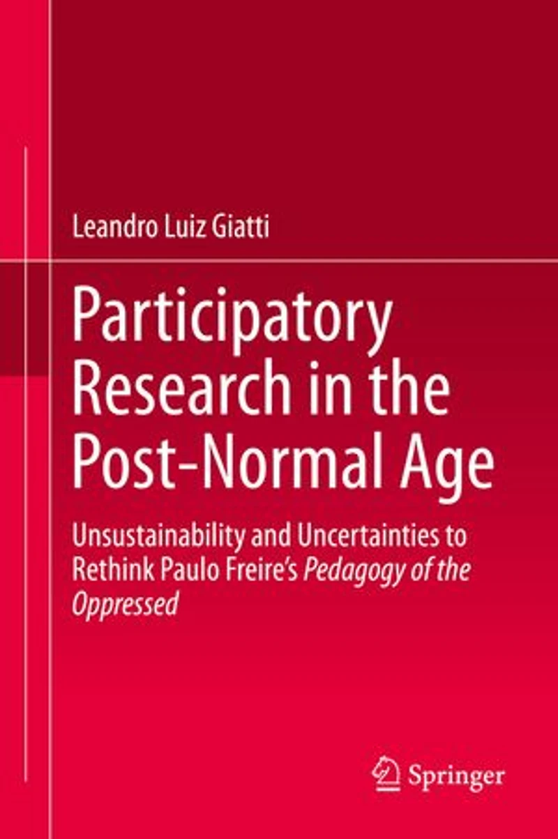 Participatory Research the Post-Normal Age: Unsustainability and Uncertainties to Rethink Paulo Freire's Pedagogy of Oppressed