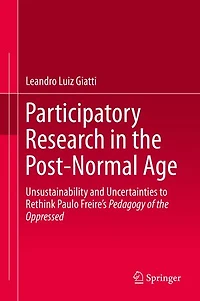 Participatory Research the Post-Normal Age: Unsustainability and Uncertainties to Rethink Paulo Freire's Pedagogy of Oppressed