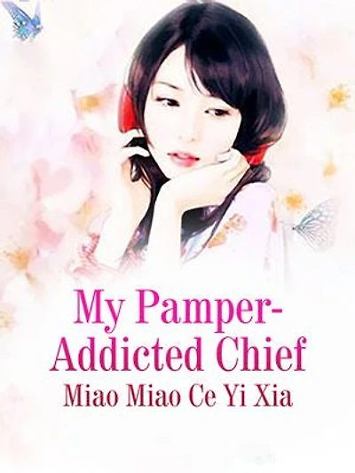 My Pamper-Addicted Chief: Volume 3