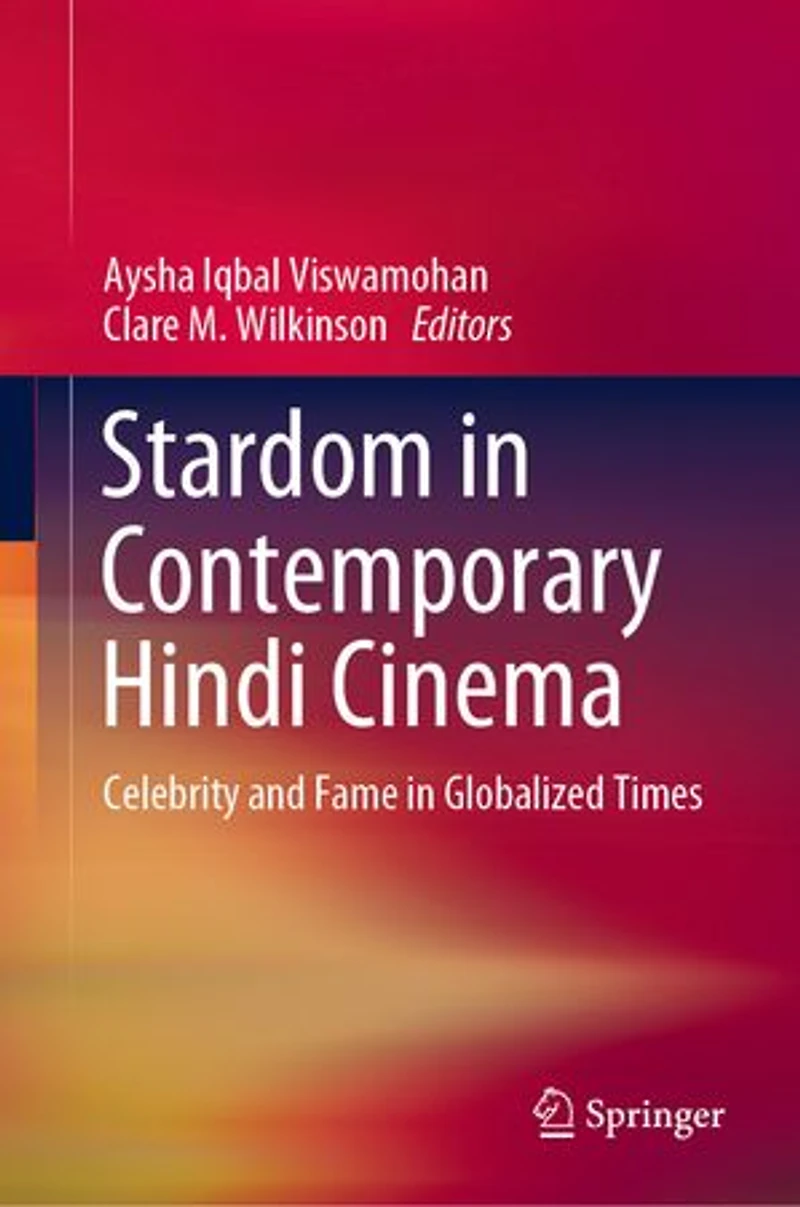 Stardom Contemporary Hindi Cinema: Celebrity and Fame Globalized Times