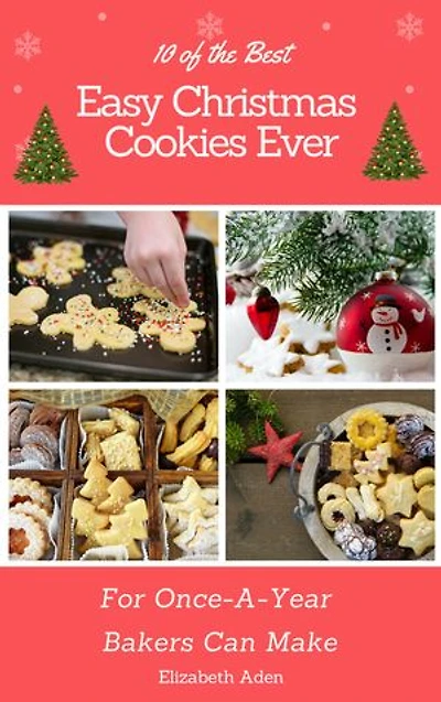 10 of the Best Easy Christmas Cookies Ever: For Once-A-Year Bakers Can Make