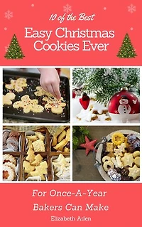 10 of the Best Easy Christmas Cookies Ever: For Once-A-Year Bakers Can Make