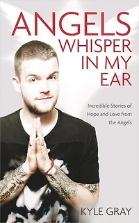 Angels Whisper My Ear: Incredible Stories Of Hope And Love From The