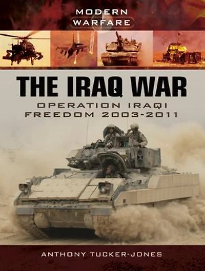 The Iraq War: Operation Iraqi Freedom 2003
