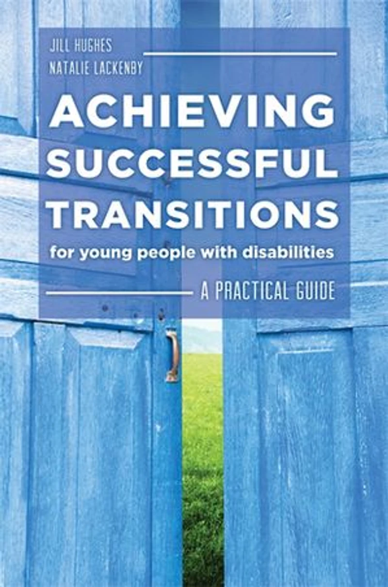 Achieving Successful Transitions for Young People with Disabilities: A Practical Guide