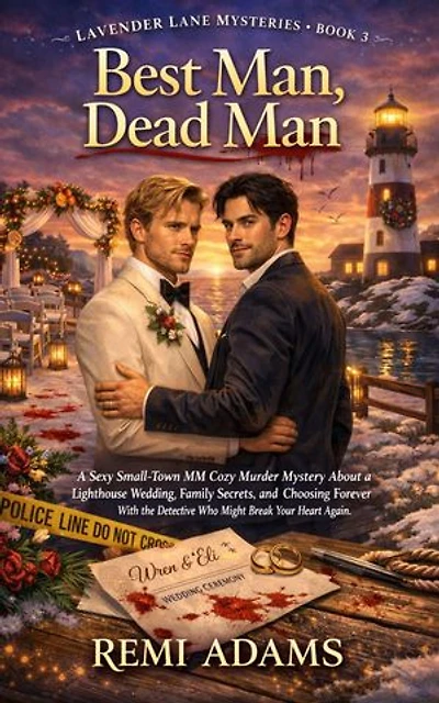 Best Man, Dead Man: A Sexy Small-Town MM Cozy Murder Mystery About a Lighthouse Wedding, Family Secrets, and Choosing Forever With the Detective Who Might Break Your Heart Again