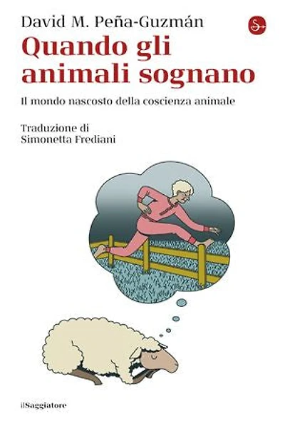 Quando gli animali sognano: Il mondo nascosto della coscienza animale