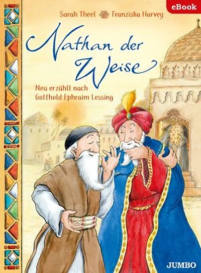 Nathan der Weise: Neu erzählt nach Gotthold Ephraim Lessing