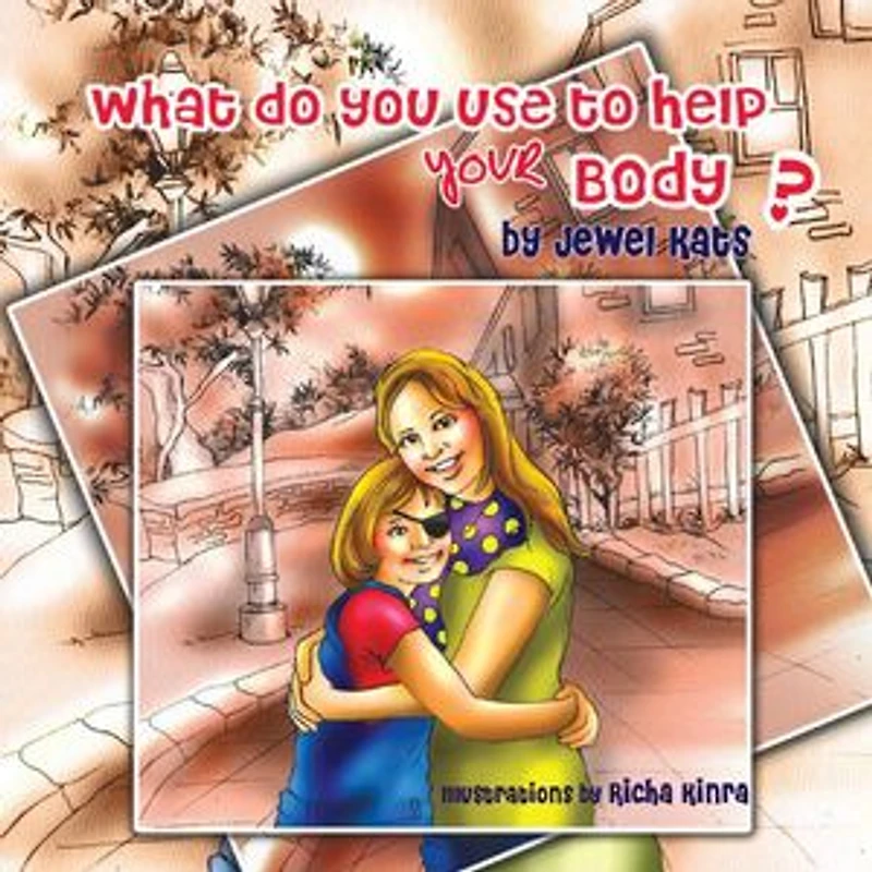 What Do You Use To Help Your Body?: Maggie Explores The World Of Disabilities