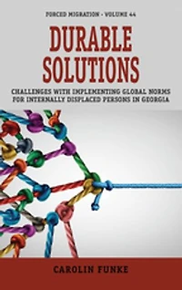Durable Solutions: Challenges with Implementing Global Norms for Internally Displaced Persons Georgia