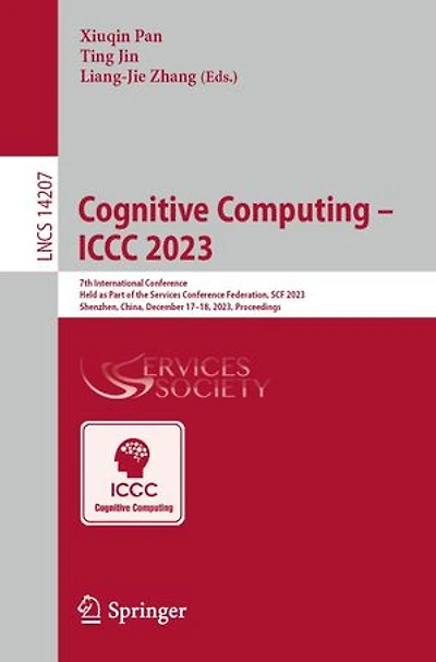 Cognitive Computing - ICCC 2023: 7th International Conference Held as Part of the Services Federation, Scf 2023 Shenzhen, China, December 17-18, Proceedings