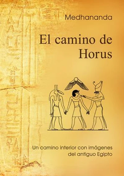 El camino de Horus: Un camino interior con imágenes del antiguo Egipto