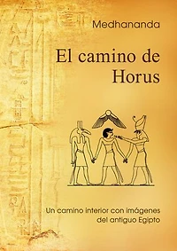 El camino de Horus: Un camino interior con imágenes del antiguo Egipto