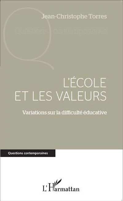 L'école et les valeurs: Variations sur la difficulté éducative