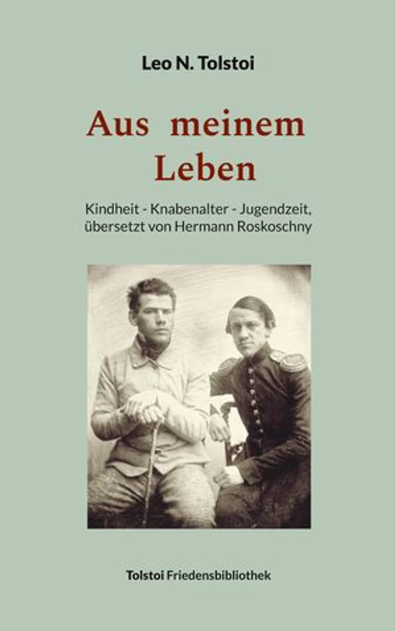 Aus meinem Leben: Kindheit - Knabenalter - Jugendzeit, übersetzt von Hermann Roskoschny