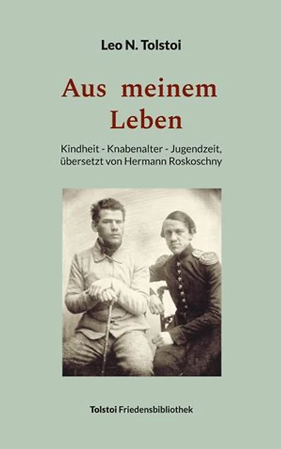 Aus meinem Leben: Kindheit - Knabenalter - Jugendzeit, übersetzt von Hermann Roskoschny